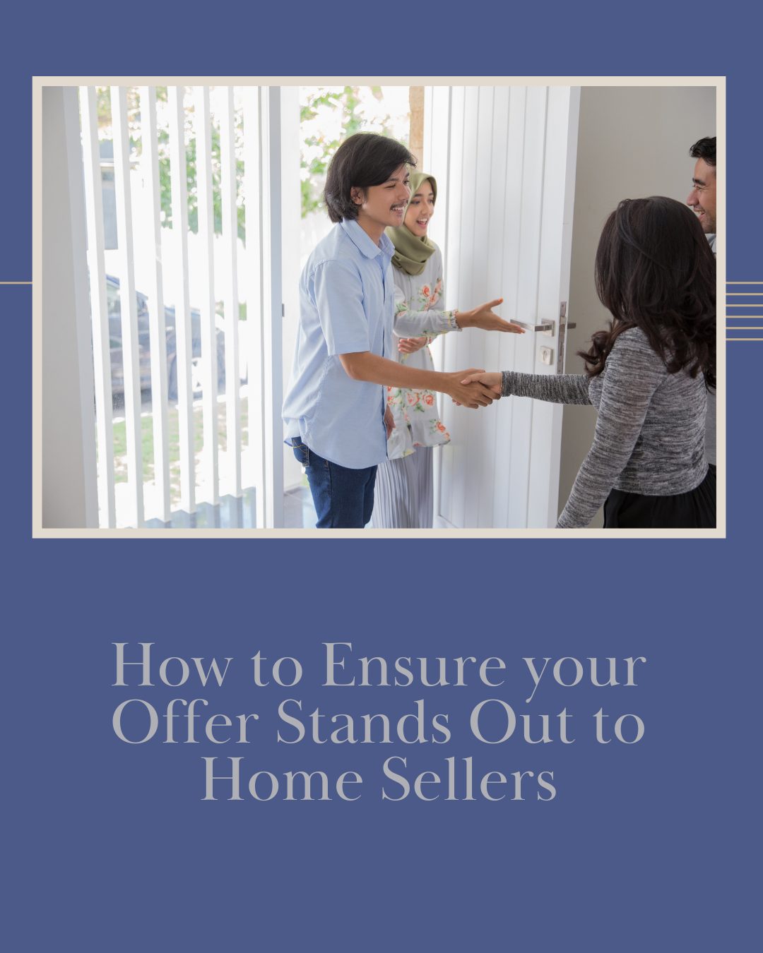 women shaking hands in home. white text on blue background "how to ensure your offer stands out to home sellers"